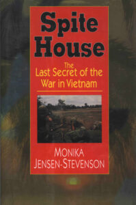 Spite House: The Last Secret of the War in Vietnam.