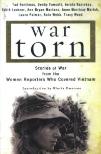 War Torn: Stories of war from the Women Reporters Who Covered Vietnam.