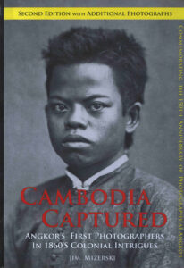 Cambodia Captured: Angkor’s First Photographers in 1860’s Colonial Intrigues.