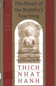 The Heart of the Buddha’s Teaching: Transforming Suffering into Peace, Joy, & Liberation…