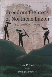 The Freedom Fighters of Northern Luzon: An Untold Story.