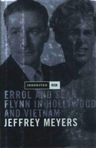 Inherited Risk: Errol and Sean Flynn in Hollywood and Vietnam.
