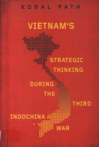 Vietnam’s Strategic Thinking during the Third Indochina War.