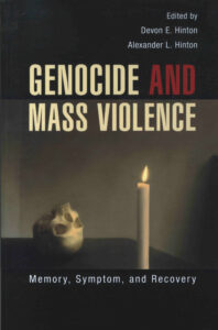 Genocide and Mass Violence: Memory, Symptom, and Recovery.