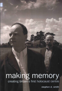 Making Memory: Creating Britain’s first holocaust center.