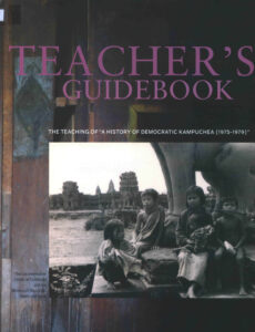 Teacher’s guidebook: The teaching of “A History of Democratic Kampuchea (1975-1979)”