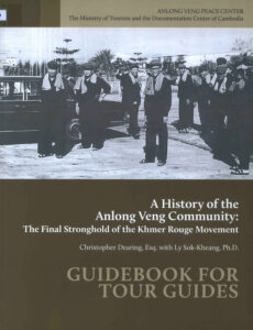 A History of the Anlong Veng Community: The final stronghold of the Khmer Rouge Mevement: Guidebook for Tour Guides.
