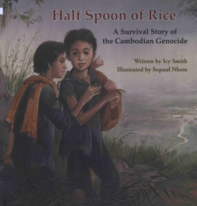 Halt Spoon of Rice: A Survival Story of the Cambodian Genocide.