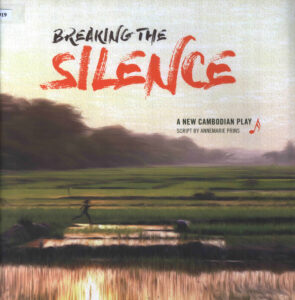 Breaking the Silence: A new Cambodian Play.