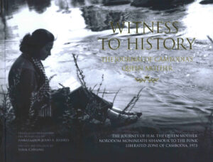 Witness to History: The Journal of Cambodia’s Queen Mother to the Funk Liberated Zone of Cambodia, 1973.