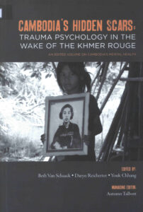 Cambodia’s Hidden Scars: Trauma Psychology in the wake of the Khmer Rouge.