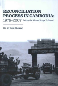 Reconciliation Process in Cambodia: 1979-2007 Before the Khmer Rouge Tribunal.