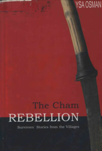 The Cham Rebellion: Survivors Stories from the Villages.