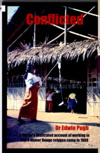 Conflicted: A Doctor’s illustrated account of working in Site 8, Khmer Rouge Refugee camp in 1988.
