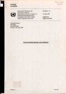 Rules of Procedure and Evidence: International for the Prosecution of Persons Responsible for Serious Vionations of International Humanitarian Law Committed in the Territory of the Former Yugoslavia since 1991.