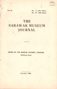 The Sarawak Museum Journal Vol. VI.: Issue by the Museu, Kuching, Sarawak.