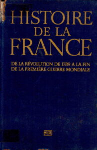 Histoire de la France: De la Revolution de 1789 a la fin de la Premiere Guerre mondiale.