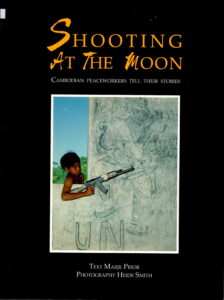 Shooting at the moon: Cambodian Peaceworkers Tell Their Stories.