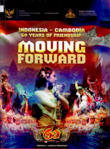 MOVING FORWARD (Indonesia-Cambodia: 60 Years of Friendship)