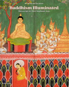 Buddhism Illuminated – Manuscript Art from Southeast Asia.