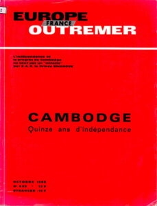 Europe France Outremer (L’independence et le progres du Cambodge ne sont par un “miracie” par S. A. R le Prince SIHANOUK) – CAMBODGE Quinze ans d’ Independance (Octobre 1968, No. 465)