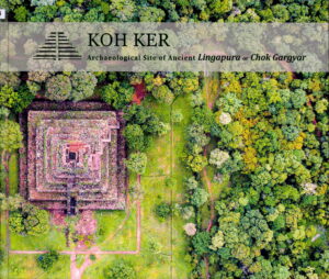 KOH KER: Archaeological of Ancient Lingapura or Chok Gargyay (King Jayavarman IV Founder of Koh Ker: 921-944 CE)