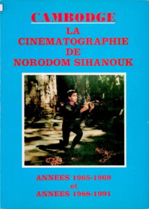Cambodge la Cinematographie de Norodom Sihanouk, Annees 1965-1969 et Annees 1988-1991.