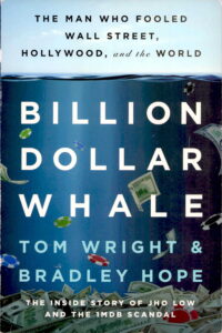 BILLION DOLLAR WHALL: The Man Who Fooled Wall Sreet, Holly Wood, and the World (The Inside Story of JHO LOW and the 1MDB Scandal)
