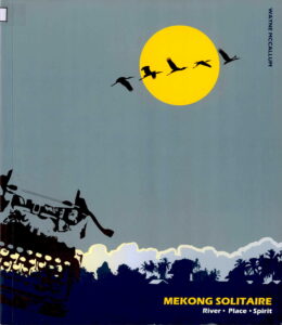 MEKONG SOLITAIRE: River – Place – Spirit