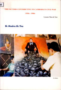 THE FACTORS CONYTRIBUTING TO CAMBODIA’S CIVIL WAR, 1950s-1980s (Lessons Then & Now)